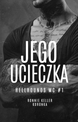 JEGO UCIECZKA (Hellhounds MC, #1) 18+