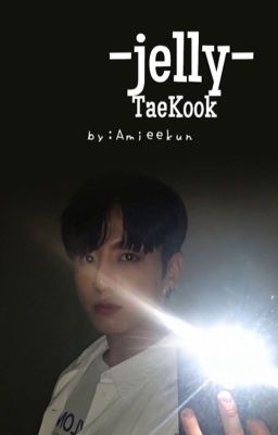 jelly | taekook - oneshot