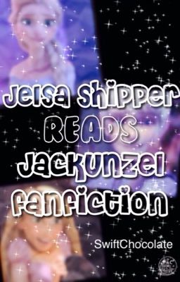 Jelsa shipper reads Jackunzel Fanfiction!!