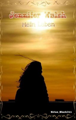 Jennifer Walsh- Mein Leben ( Rumtreiber FF )