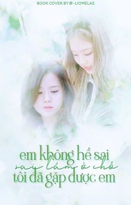 JenSoo - Em không hề sai, sai lầm ở chỗ tôi đã gặp được em