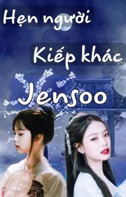 |Jensoo| Hẹn người kiếp khác 