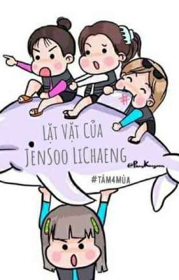 [JENSOO]🔞[LICHAENG]Lặt Vặt Của JenSoo LiChaeng🔞