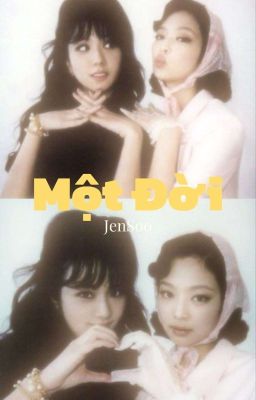 [ JenSoo ] Một đời