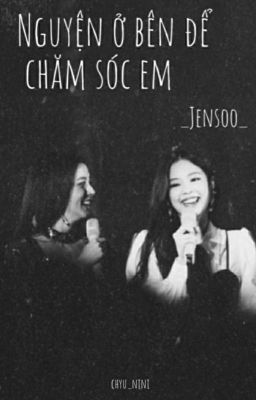 [JENSOO] - Nguyện ở bên để chăm sóc em - [EDIT]  