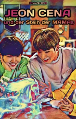 Jeon Cena und der Stein der MAMAs