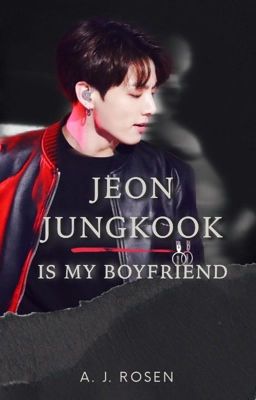 JEON JUNGKOOK IS MY BOYFRIEND 