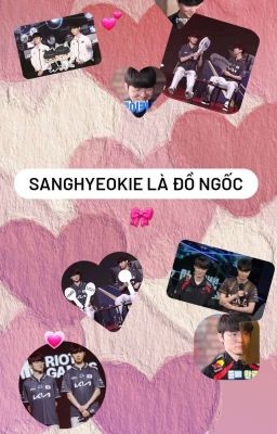 [ JeongLee ] Sanghyeokie là đồ ngốc!🎀