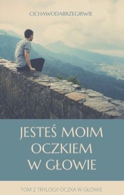 Jesteś moim oczkiem w głowie 