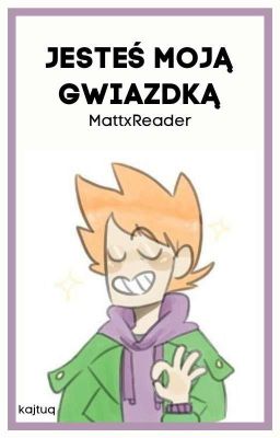 Jesteś moją gwiazdką /Eddsworld|MattxReader\ II