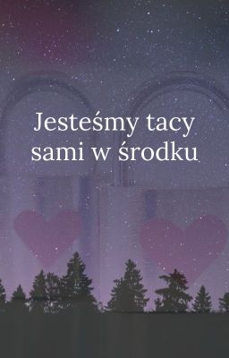 Jesteśmy tacy sami w środku.