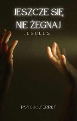 Jeszcze się nie żegnaj | Jegulus