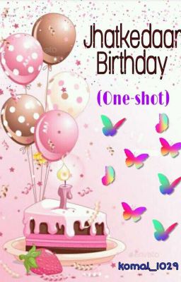 Jhatkedaar Birthday (One-Shot)