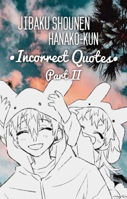 《Jibaku Shounen Hanako-kun》 💮Incorrect Quotes💮 Part II [Terminada]