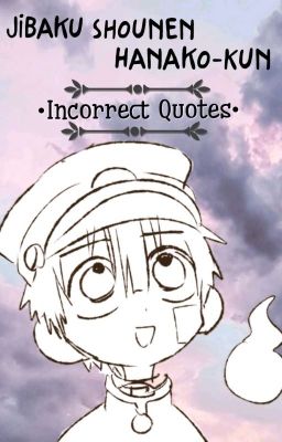 《Jibaku Shounen Hanako-kun》 💮Incorrect Quotes💮 [Terminada]