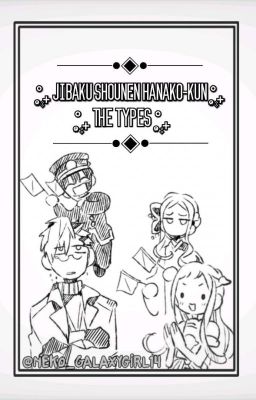 °͙۪۪̥₊ Jibaku Shounen Hanako-Kun The Types °͙۪۪̥₊ [Terminada]