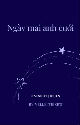 JiChen | Ngày mai anh cưới