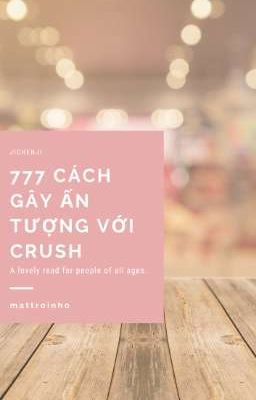 JiChenJi | 777 cách gây ấn tượng với crush