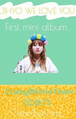 JIHYO WE LOVE YOU (first mini album SisterBiasLine)