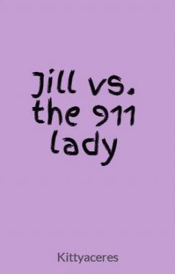 Jill vs. the 911 lady