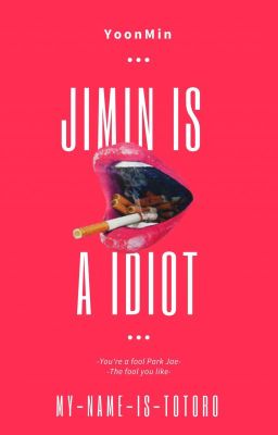 🚬Jimin Is A Idiot🚬 YOONMIN