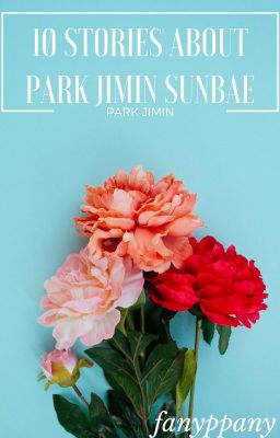 jimin ☆ mười mẩu truyện về park jimin tiền bối