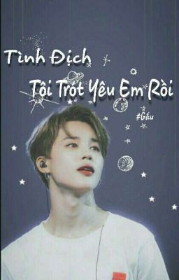 [JIMIN x YOU ] Tình Địch!! Tôi Trót Yêu Em Rồi!!