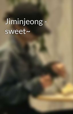 Jiminjeong - sweet~