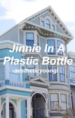 Jinnie In A Plastic Bottle || namjin.ff