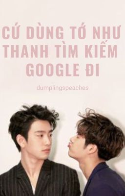 [JINSON] Cứ dùng tớ như thanh tìm kiếm Google đi