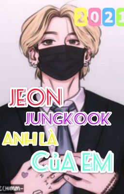 [ JJK/YOU/HE ] Jeon Jungkook! Anh là của em