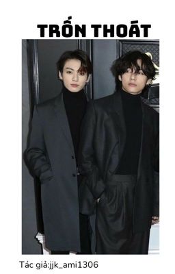 [JK/Taehyung And Y/N] Trốn thoát