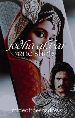 jodha akbar oneshots