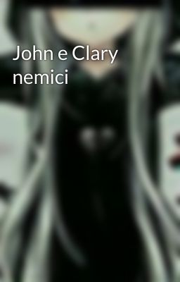 John e Clary nemici