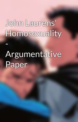 John Laurens' Homosexuality - Argumentative Paper