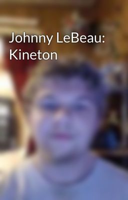 Johnny LeBeau: Kineton