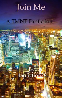 Join Me (A TMNT Fanfiction)