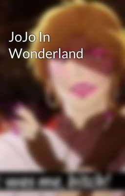 JoJo In Wonderland