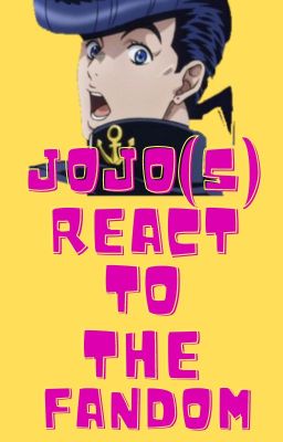 JoJo(s) React To The Fandom