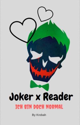 Joker x Reader [Ich bin doch normal]