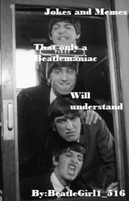 Jokes and Memes that only a Beatlemaniac will understand [ COMPLETE]