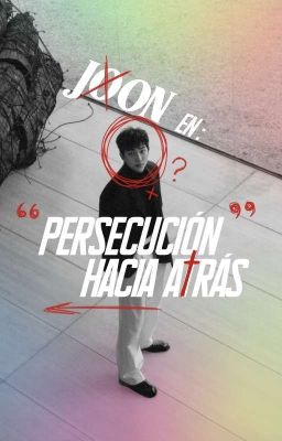 JOON EN: PERSECUCIÓN HACIA ATRÁS