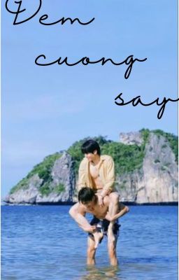 [JOONGDUNK FANFIC] ĐÊM CUỒNG SAY