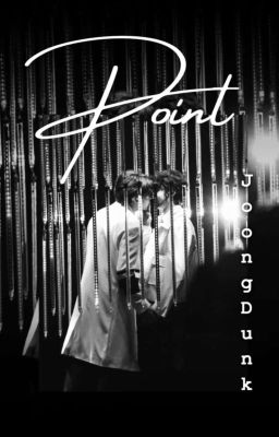 [ JoongDunk | H | Shortfic ] Point