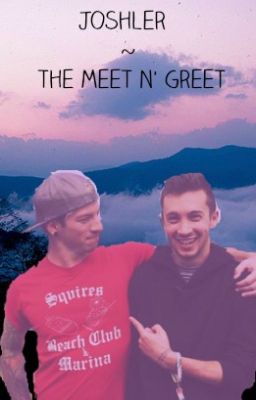 Joshler ~ the meet n' greet