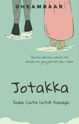 JOTAKKA  - (Jodoh Cinta Untuk Kanaya) Sudah TERBIT