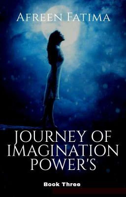 JOURNEY OF IMAGINATION POWERS  || Book 3