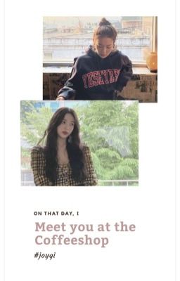 [JOYGI] Meet You At The Coffee Shop [END]