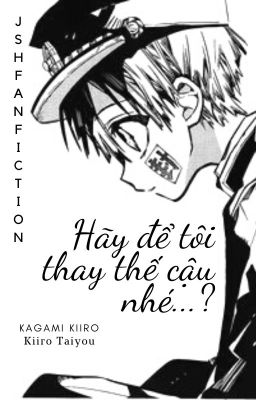 【JsH】『Hãy để tôi thay thế cậu nhé...?』