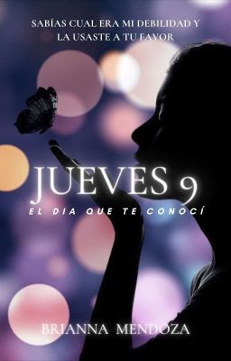 Jueves 9 , el día que te conocí [Editando]